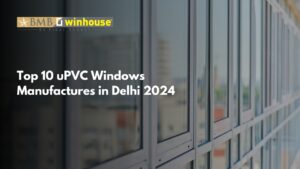 uPVC Windows Manufactures in Delhi