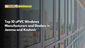 uPVC Windows Manufacturers and Dealers in Jammu and Kashmir